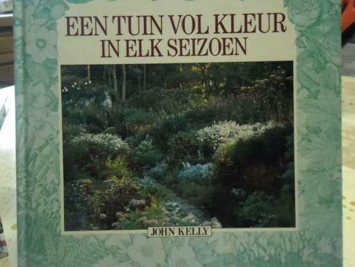 Een tuin vol kleur in elk seizoen, John Kelly, Livres, Maison & Jardinage, Comme neuf, Enlèvement ou Envoi