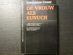 De vrouw als eunuch (Germaine Greer), Boeken, Ophalen of Verzenden, Gelezen