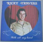 RICKY TRAVERS “With all my heart” – LP – Vinyl, Cd's en Dvd's, Vinyl | Nederlandstalig, Ophalen of Verzenden, 12 inch, Overige genres