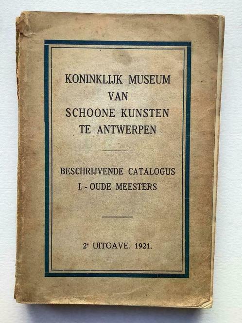 Beschrijvende catalogus I. Oude Meesters (KMSKA, 1921), Livres, Art & Culture | Arts plastiques, Enlèvement ou Envoi