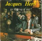 45T: Jacques Herb: Ga ik terug of niet?, Cd's en Dvd's, Vinyl | Nederlandstalig, Overige formaten, Ophalen of Verzenden