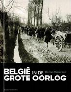 België in de Grote Oorlog-Daniël Vanacker 2013, Boeken, Ophalen of Verzenden, Zo goed als nieuw, Voor 1940, Algemeen