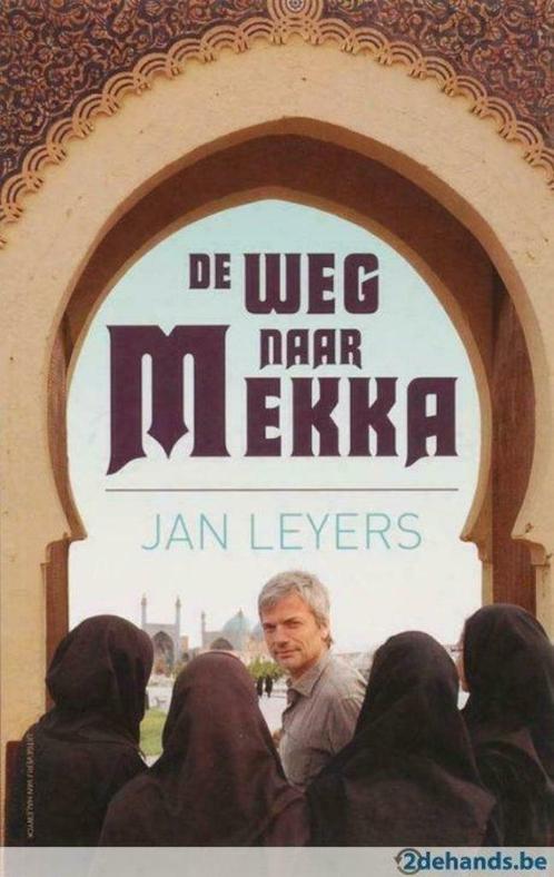 JAN LEYERS - DE WEG NAAR MEKKA, Boeken, Reisverhalen, Nieuw, Ophalen of Verzenden
