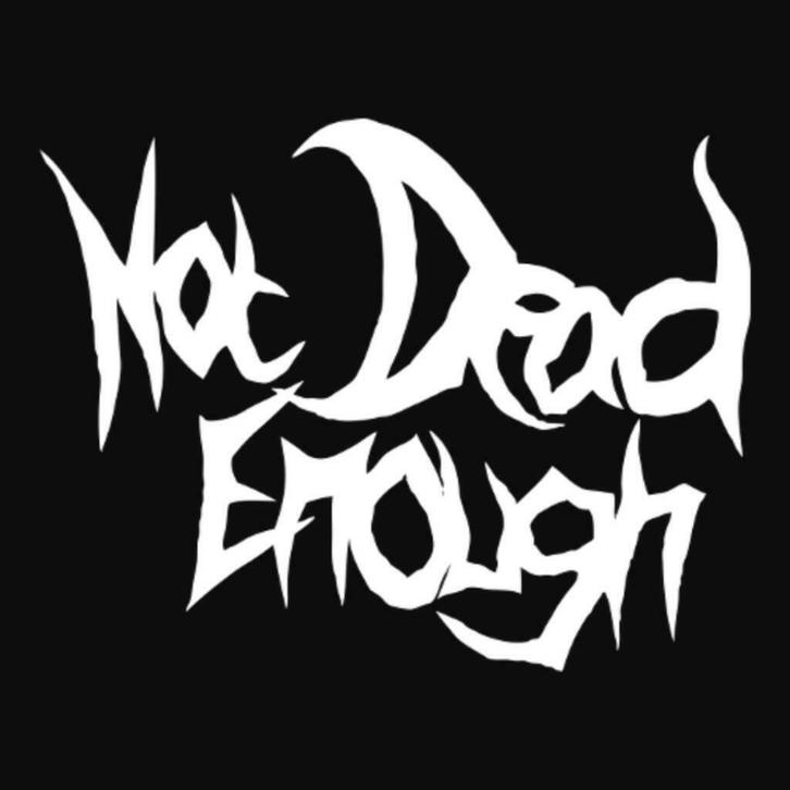 NOT DEAD ENOUGH