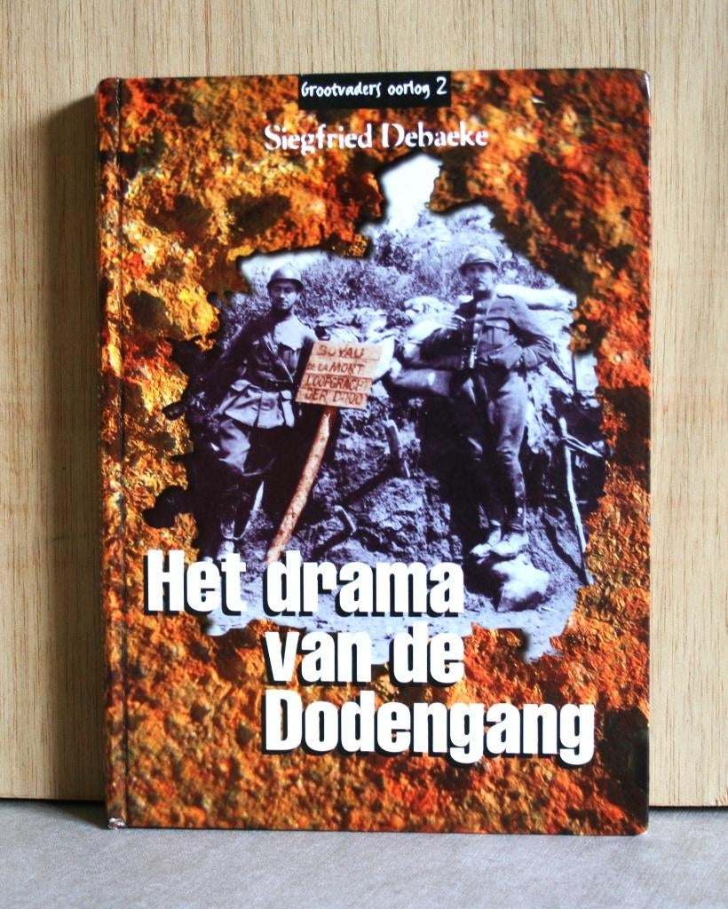 '14-'18. Het drama van de Dodengang., Boeken, Siegfried Debaeke, Ophalen of Verzenden, Zo goed als nieuw, Voor 1940