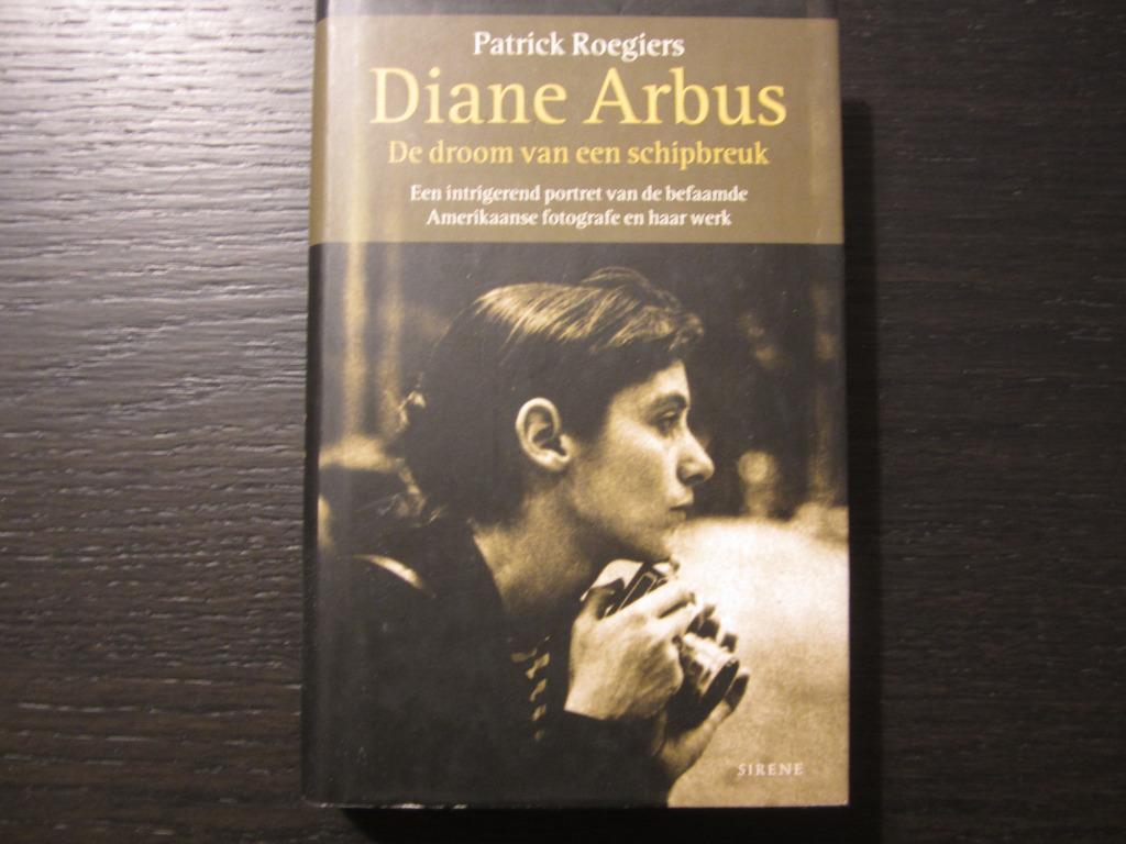 Diane Arbus -De droom van een schipbreuk- Patrick Roegiers, Boeken, Biografieën, Ophalen of Verzenden