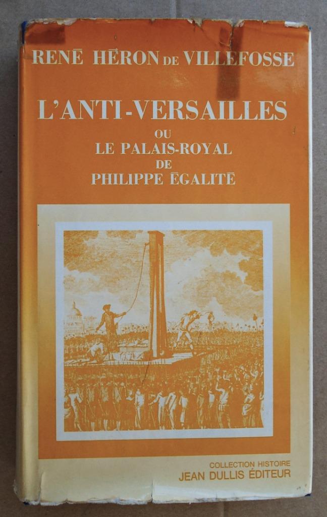 L'Anti Versailles, ou Palais Royal de Philippe Égalité -1974, Livres, René Héron de Villefosse, 17e et 18e siècles, Utilisé, Europe