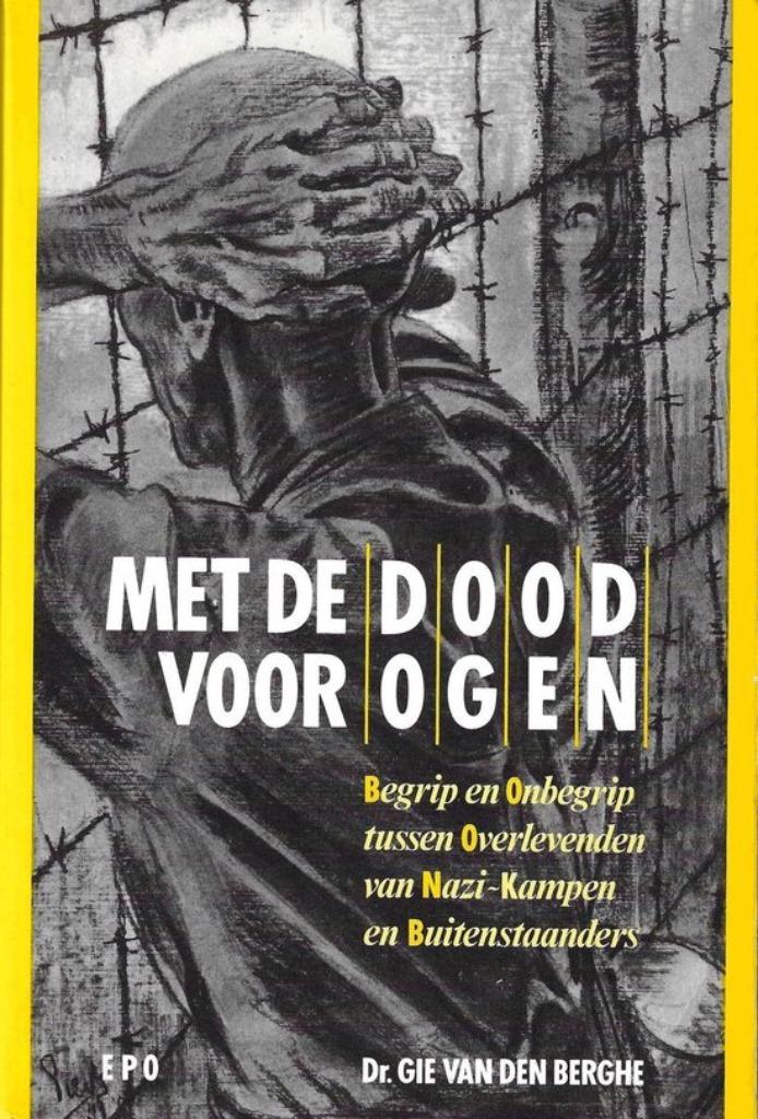 Met de dood voor ogen: overlevenden van nazi-kampen, Van den Berghe Gie, Ophalen of Verzenden, Overige onderwerpen, Tweede Wereldoorlog