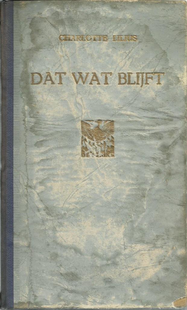 DAT WAT BLIJFT - CHARLOTTE LILIUS - DE FENIKS 1947, Ophalen of Verzenden, Gelezen, België