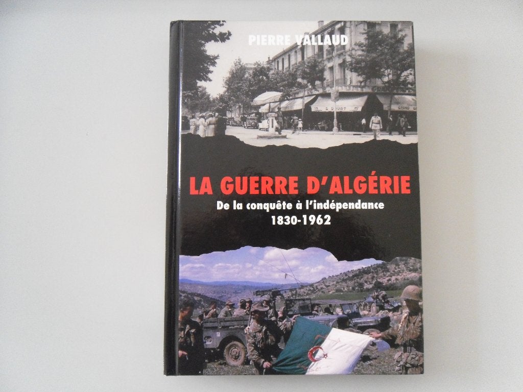 La Guerre d'Algérie - De la conquête à l'indépendance.., Enlèvement ou Envoi, Général, Utilisé, Pierre VALLAUD