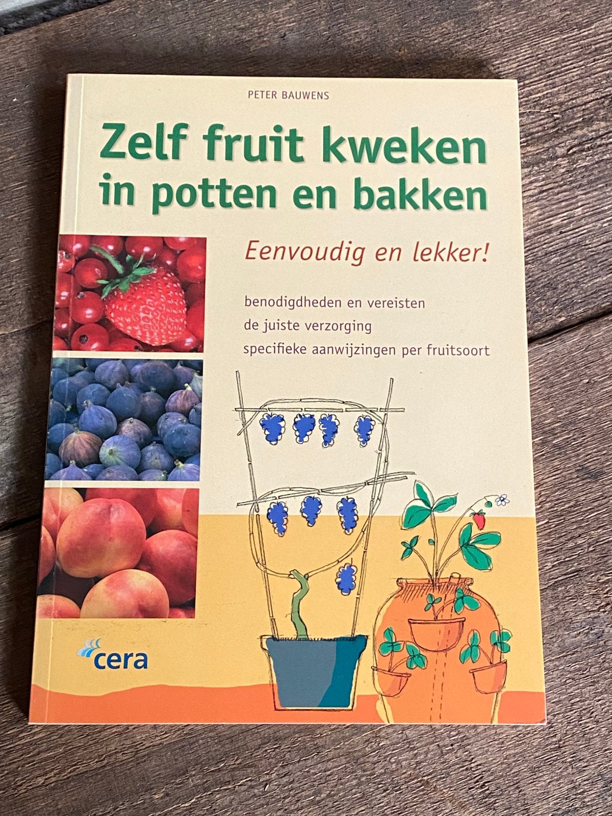 Zelf fruit kweken in potten en bakken • Peter Bauwens, Boeken, Ophalen of Verzenden, Zo goed als nieuw