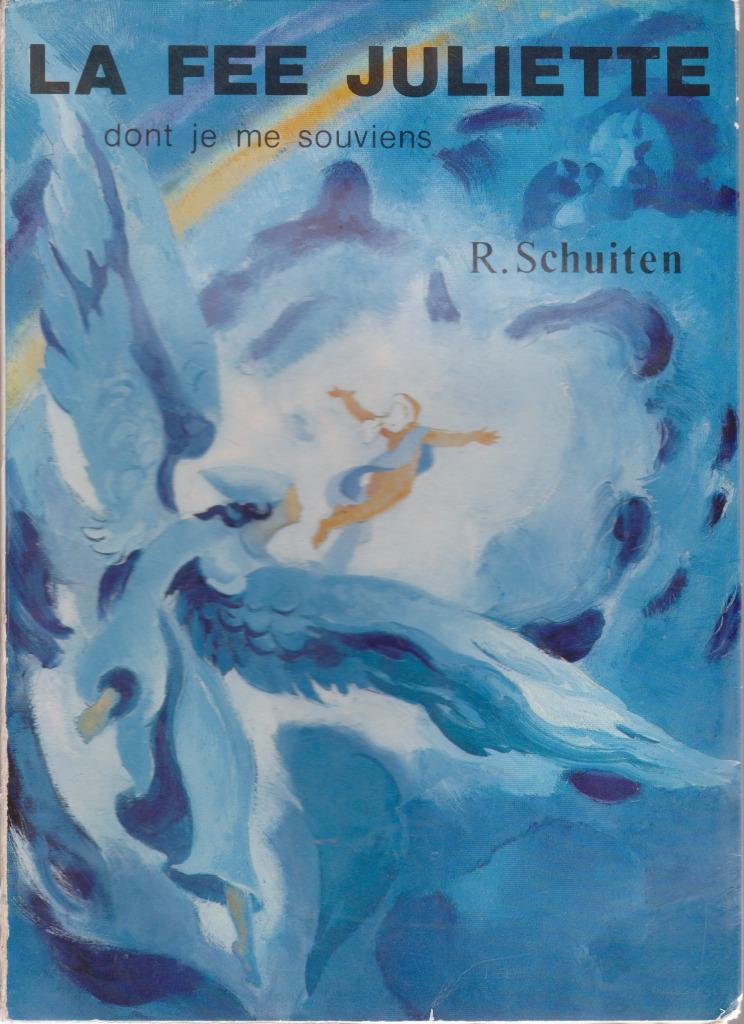 LA FÉE JULIETTE dont je me souviens ( Robert SCHUITEN ), Enlèvement ou Envoi, Comme neuf, Robert SCHUITEN