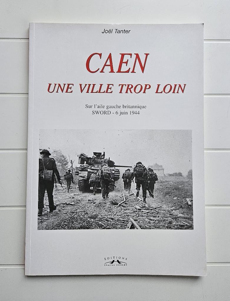 Caen - Een stad te ver: Op de Britse linkervleugel, Ophalen of Verzenden, Joël Tanter, Tweede Wereldoorlog, Gelezen
