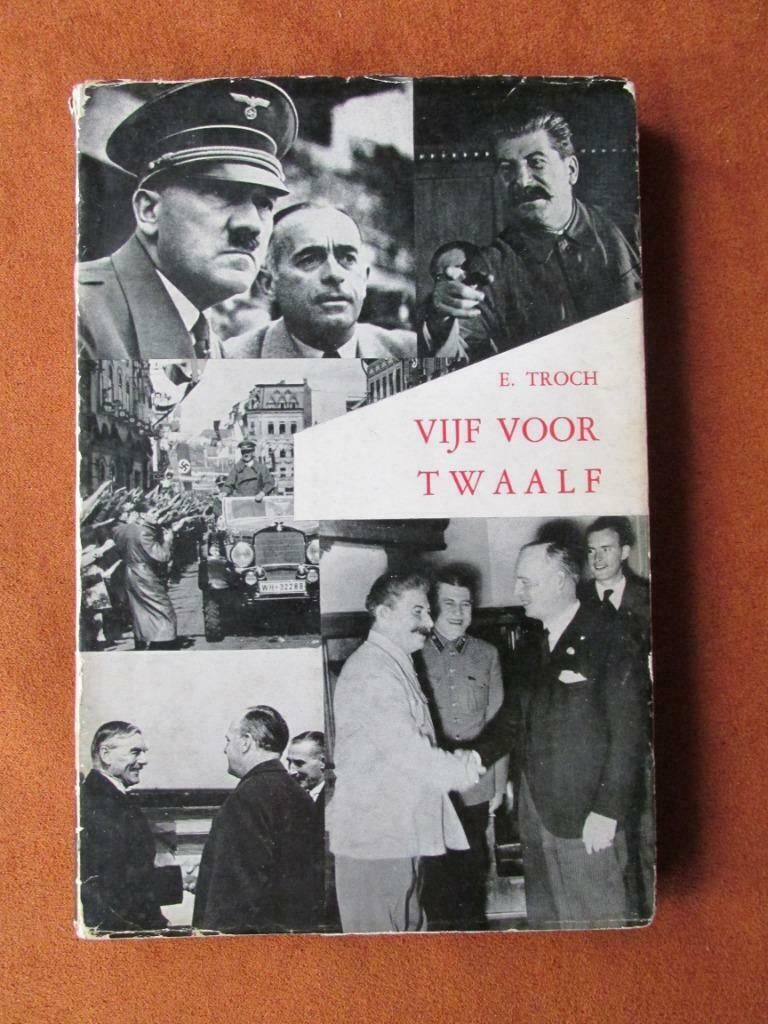 'Vijf voor twaalf', E. Troch, uitgeverij Scientia, Ophalen of Verzenden, Tweede Wereldoorlog, Gelezen, Algemeen