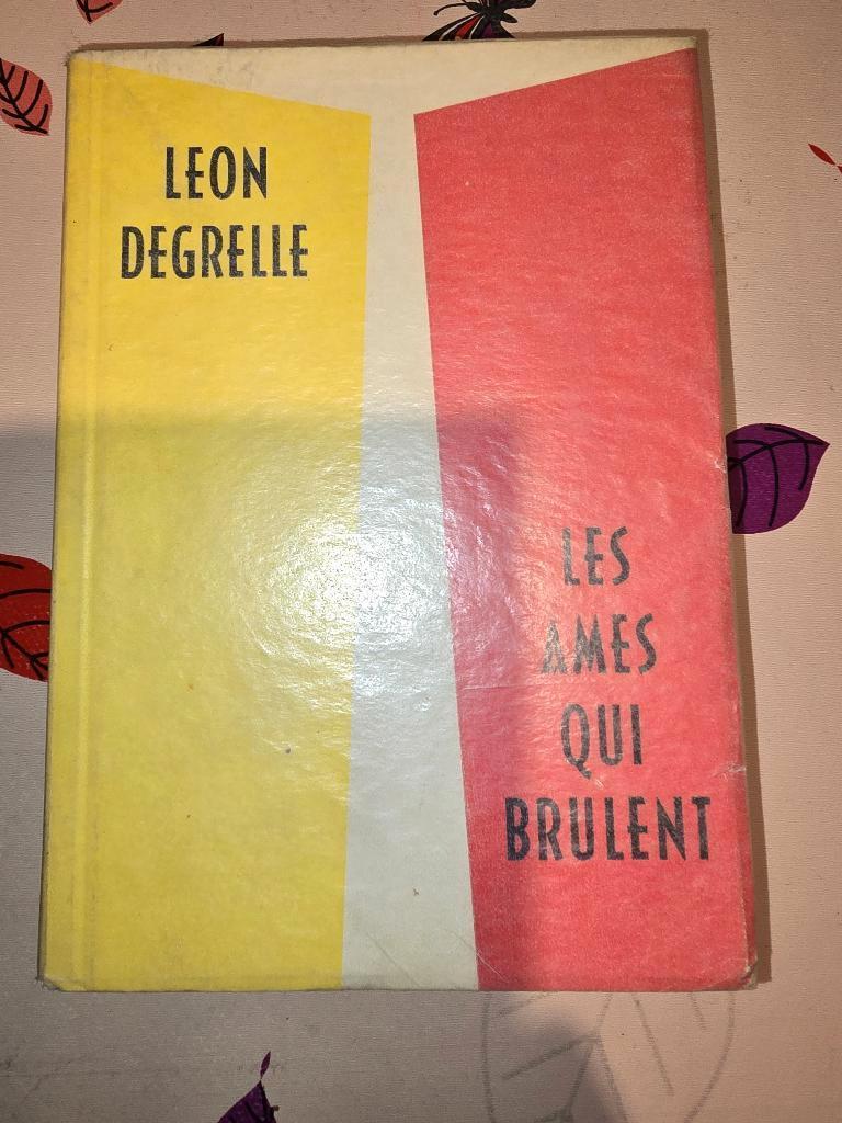 LES AMES QUI BRULENT. Léon DEGRELLE. ORIGINAL DEDICACE 1964., Enlèvement ou Envoi