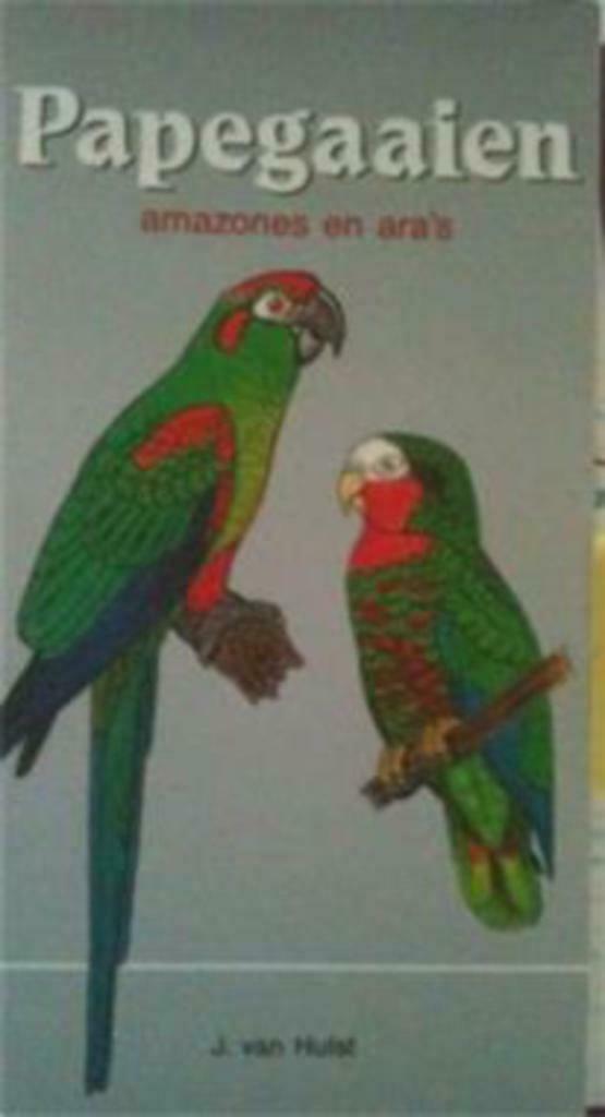 Papegaaien, amazones en ara's, J.Van Hulst, Boeken, Ophalen of Verzenden, Gelezen, Vogels