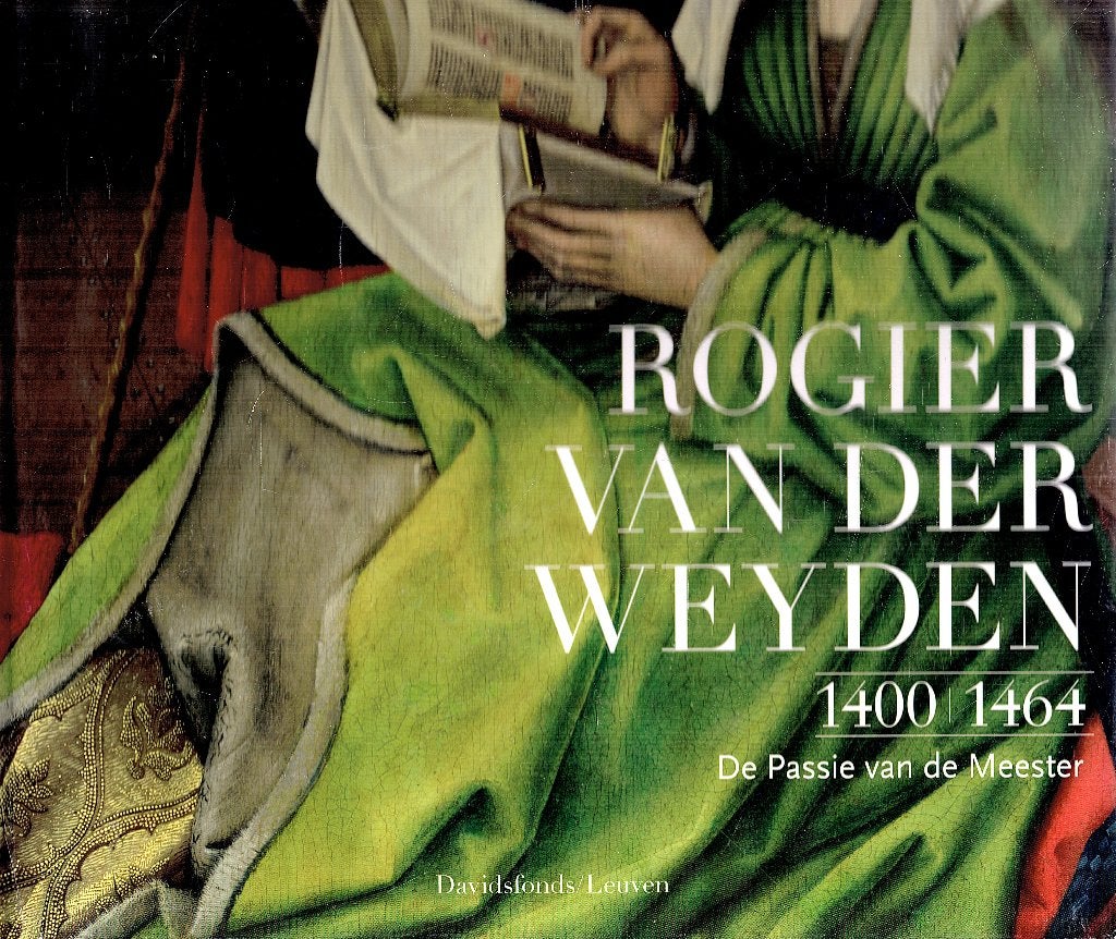 Rogier van der Weyden 1400–1464: De passie van de meester, Enlèvement ou Envoi, Comme neuf, Autres sujets/thèmes, R. Baarsen & Jan Van Der Stock.