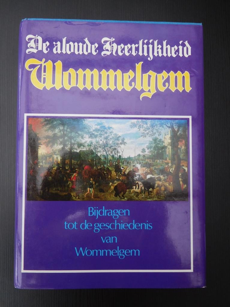 De aloude heerlijkheid Wommelgem, Boeken, Geschiedenis | Stad en Regio, Ophalen of Verzenden