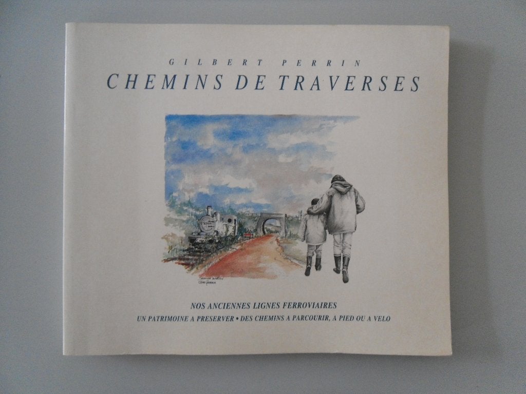 Chemins de Traverses - Nos anciennes lignes ferroviaires, Livres, Loisirs & Temps libre, Utilisé, Autres sujets/thèmes, Gilbert PERRIN