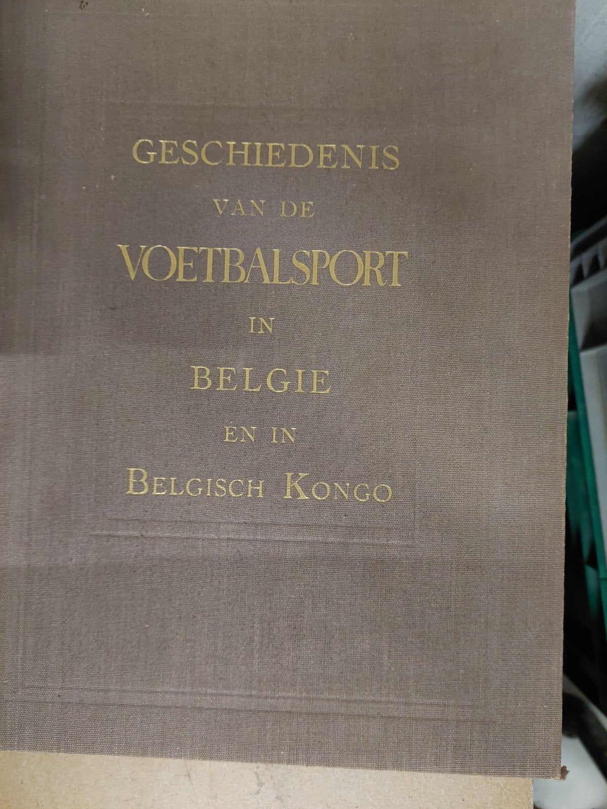 Voetbalsport in België en in Belgisch Kongo (1895-1945) KBVB, Ophalen of Verzenden