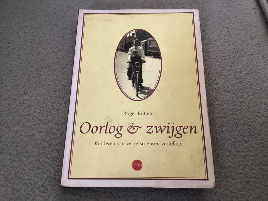 Oorlog & zwijgen - kinderen van verzetsmensen vertellen, Boeken, Ophalen of Verzenden, Roger Rutten