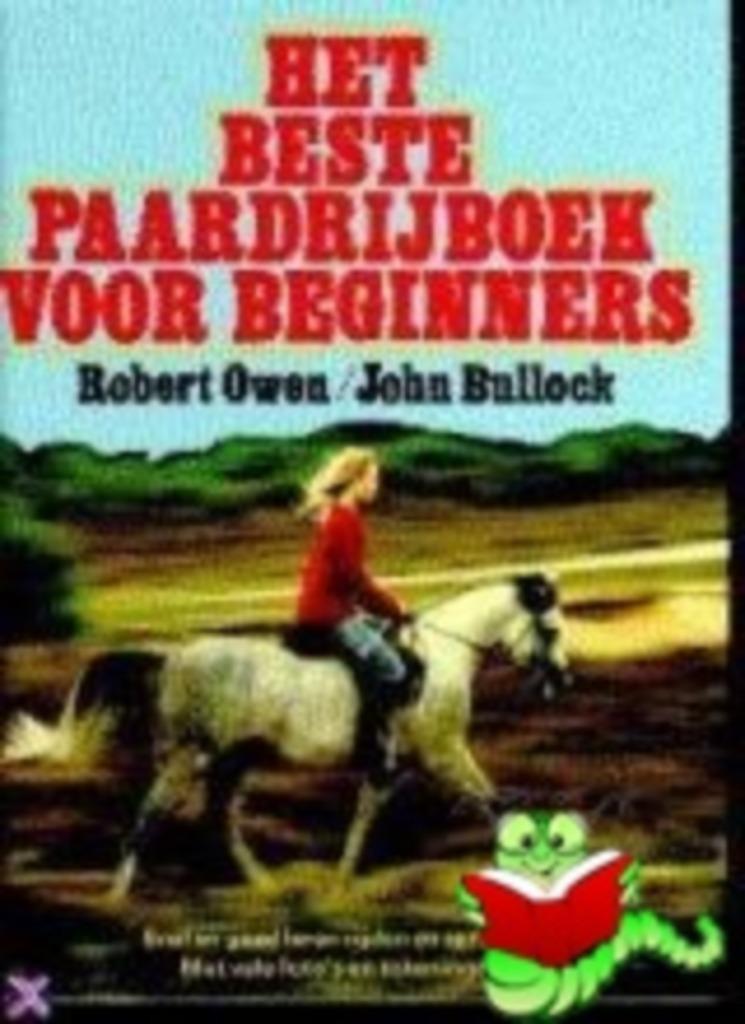 Het beste paardrijboek voor beginners/Owen R.-Bullock J, Enlèvement ou Envoi