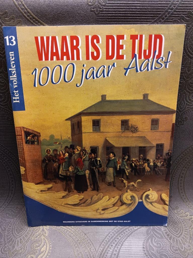 Boekje 1000 jaar Aalst Waar is de tijd 13, Boeken, Ophalen of Verzenden, Gelezen