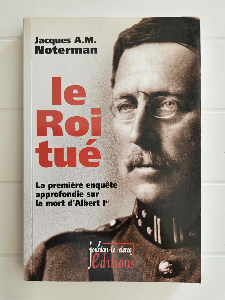 De koning vermoord: het eerste diepgaande onderzoek naar de, Ophalen of Verzenden, Gelezen, Jacques A.M. Noterman