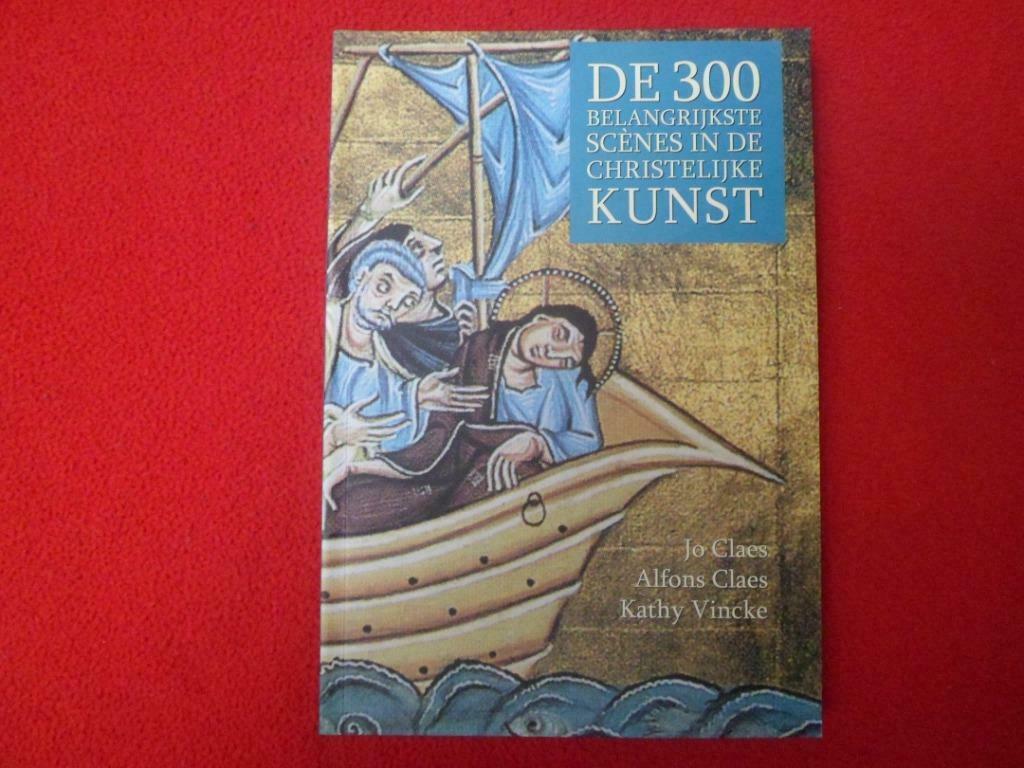 De 300 belangrijkste scènes in de christelijke kunst, J. & A. Claes / K. Vincke, Ophalen of Verzenden, Zo goed als nieuw, Schilder- en Tekenkunst