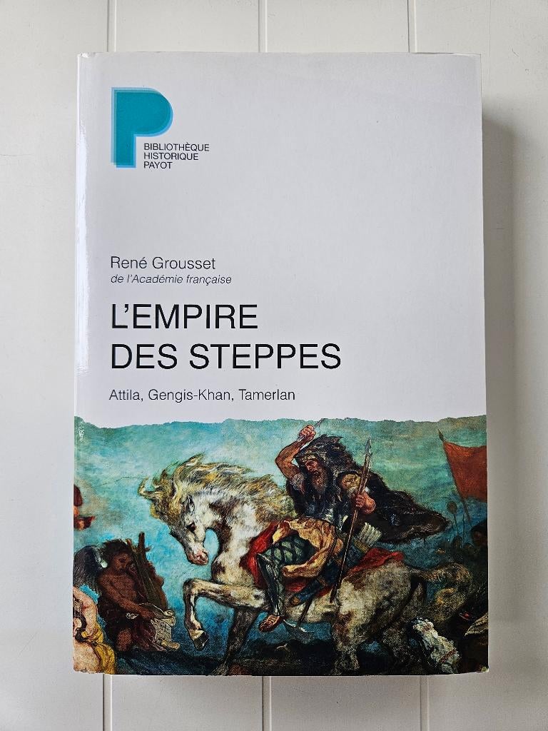 L'empire des steppes : Attila, Gengis-Kahn, Tamerlan, Enlèvement ou Envoi, René Grousset, Comme neuf, Asie