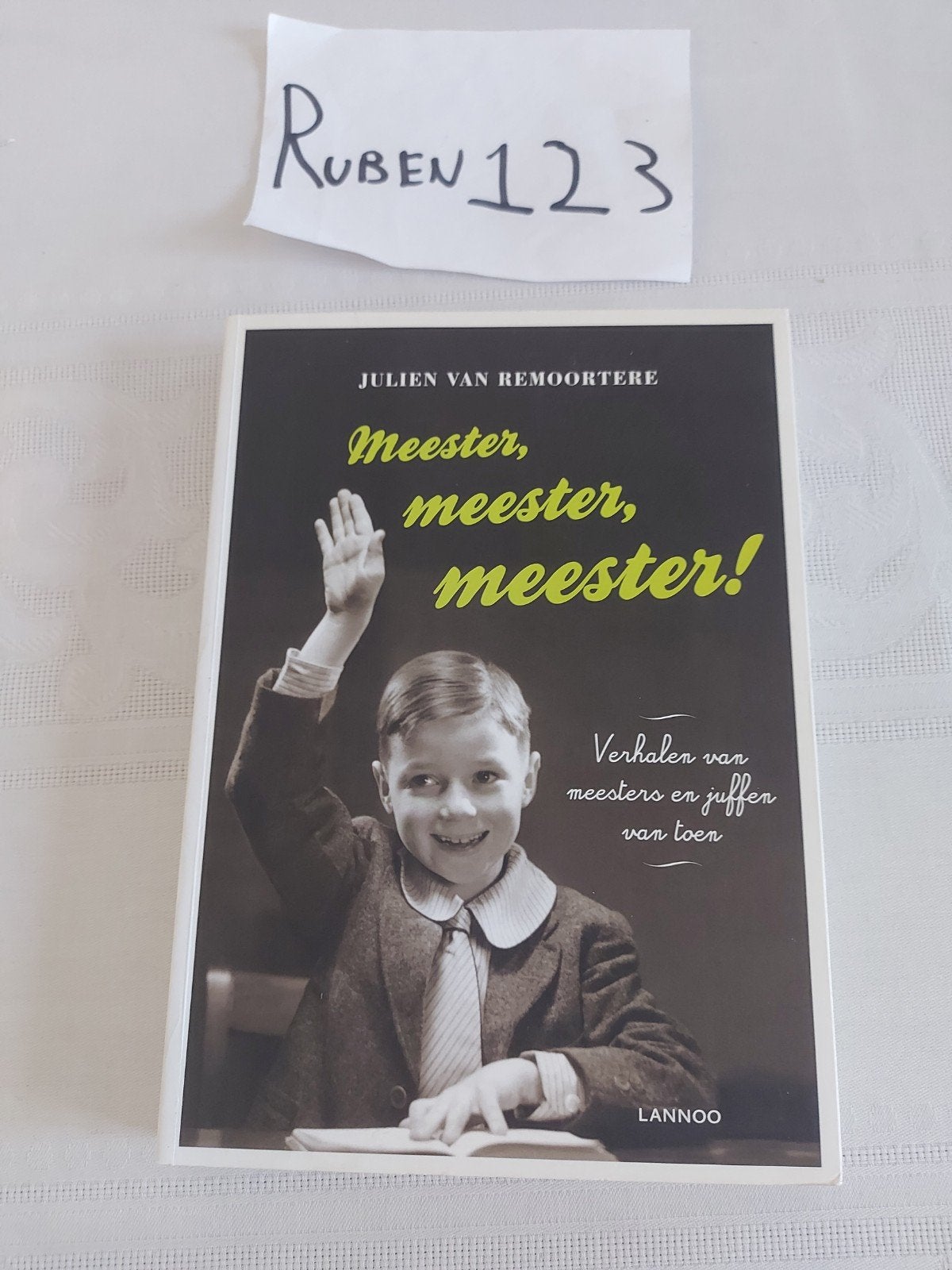 Meester, meester, meester! verhalen van meesters van toen, Enlèvement ou Envoi, Julien van Remoortere