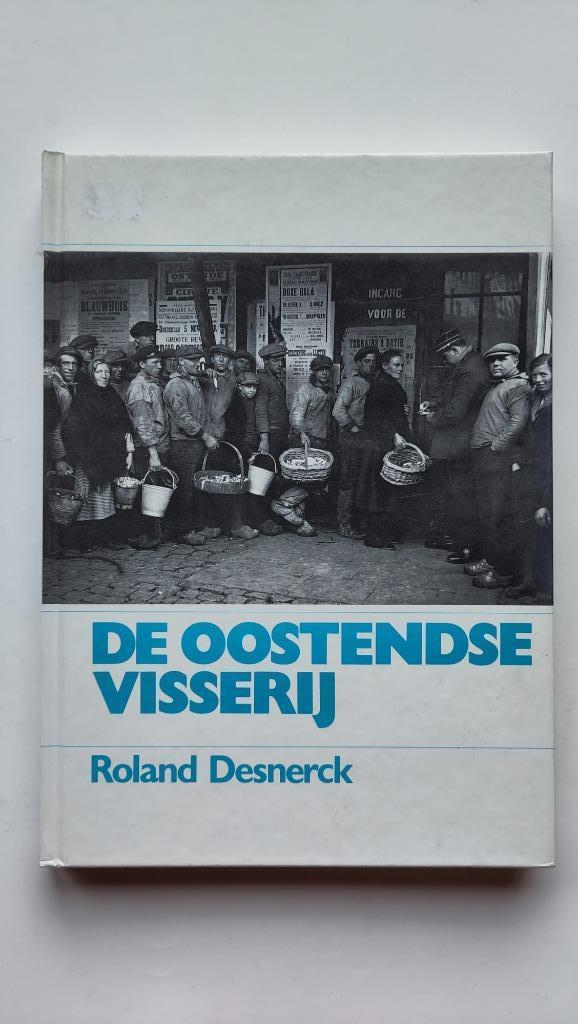 De oostendse visserij Roland Desnerck 1986, Boeken, Gelezen, Ophalen of Verzenden, Overige onderwerpen, Roland Desnerck