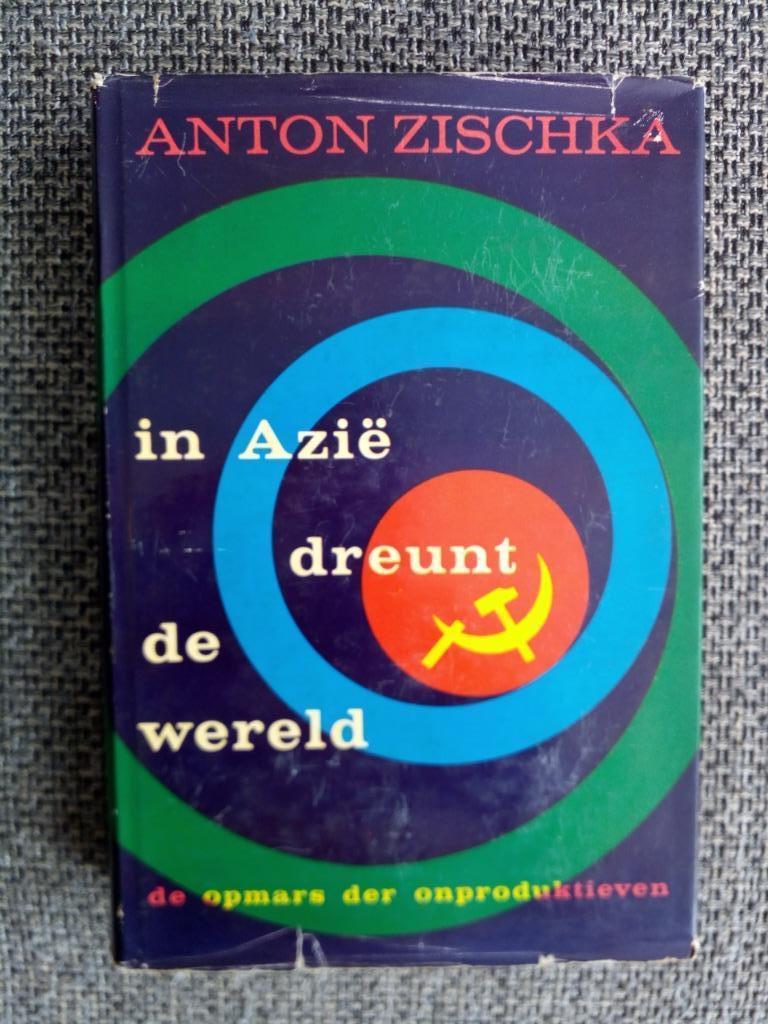 In Azië dreunt de wereld - Anton Zischka, Ophalen of Verzenden, Azië, Anton Zischka, 20e eeuw of later
