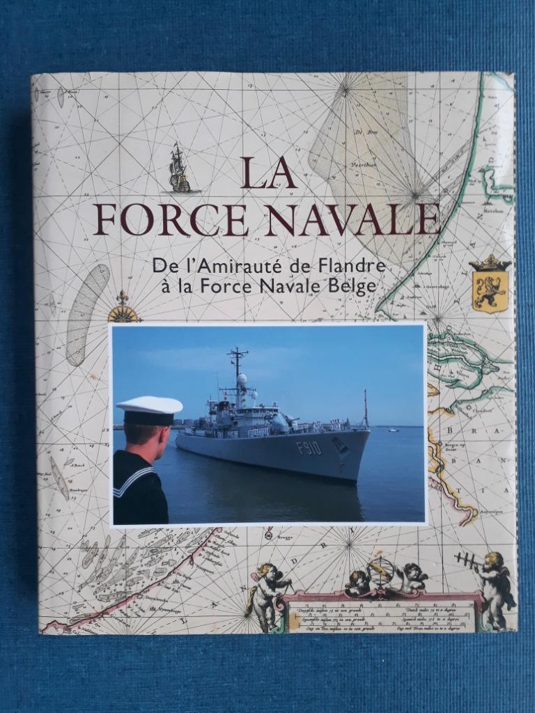 La Force Navale: de l'Amirauté de Flandre à la Force Navale, Enlèvement ou Envoi, Comme neuf, Henri ANRYS