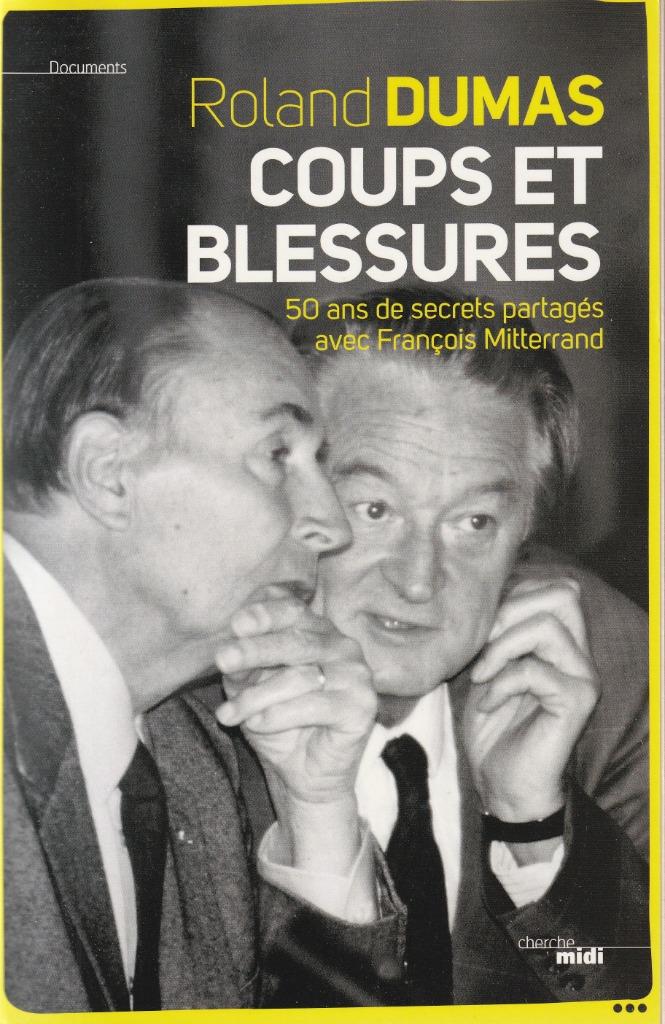 Coups et blessures * Roland Dumas * 50 ans de secrets, Livres, Envoi, Comme neuf, Roland Dumas