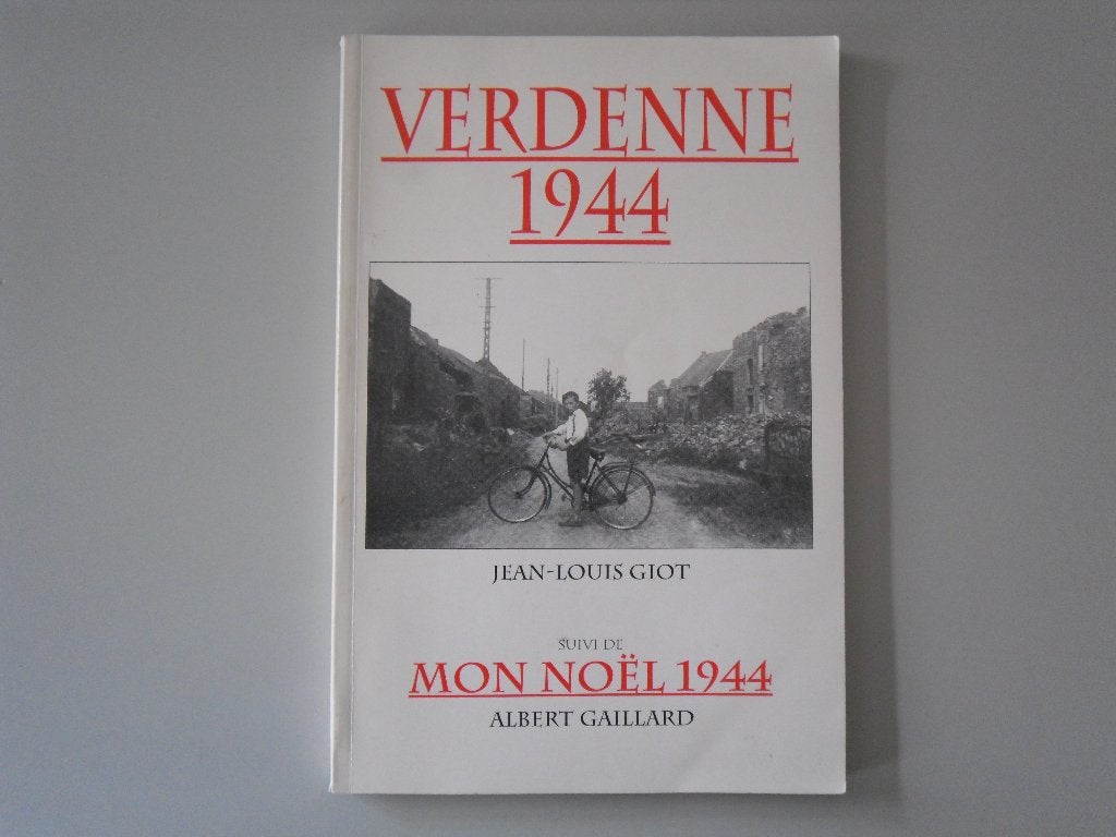 Verdenne 1944 - Mon Noël 1944, Enlèvement ou Envoi, Jean-Louis GIOT & Albert GAILLARD, Général, Deuxième Guerre mondiale