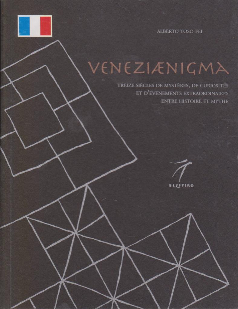 VENEZIÆNIGMA 13 eeuwen mysteries (Alberto Toso Fei 2008), Verzenden, Europa, Nieuw, ALBERTO TOSO FEI