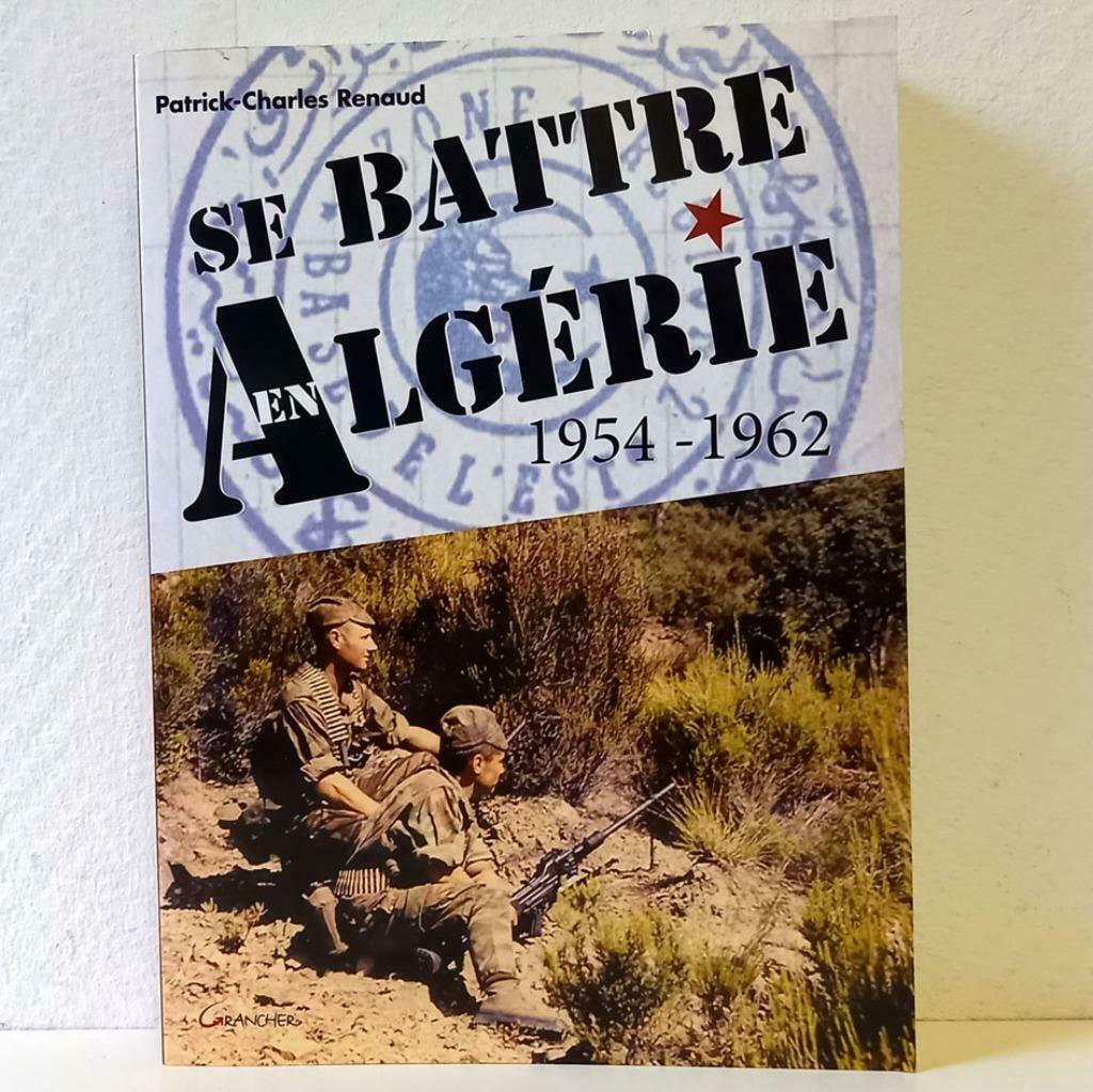 Se battre en Algérie., Enlèvement ou Envoi, Comme neuf, Patrick-Charles Renaud, 20e siècle ou après