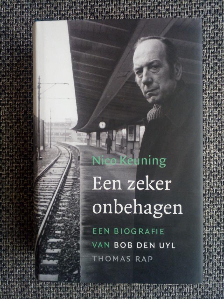 Een zeker onbehagen. Een biografie van Bob den Uyl - Keuning, Kunst en Cultuur, Ophalen of Verzenden, Zo goed als nieuw, Nico Keuning
