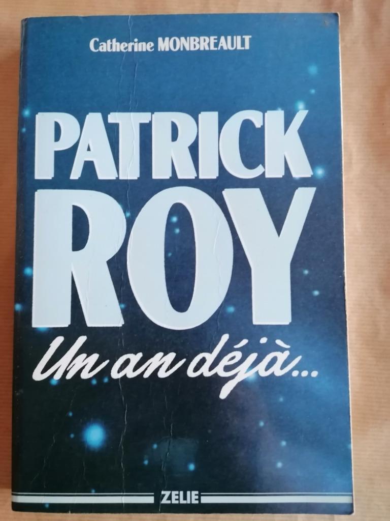 Catherine Monbreault - Patrick Roy un an déjà..., Enlèvement ou Envoi, Utilisé