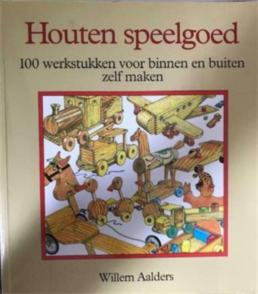 Houten speelgoed, Willem A, Ophalen of Verzenden, Gelezen, Houtbewerking