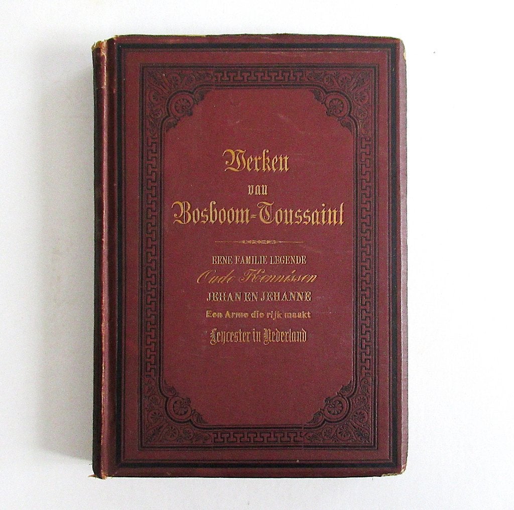 Livre ancien A. Bosboom-Toussaint Romans historiques, 1899., Antiquités & Art, Antiquités | Livres & Manuscrits, Enlèvement ou Envoi