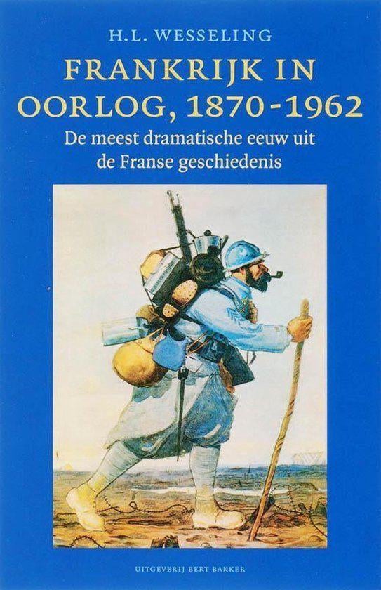 Te Koop Boek FRANKRIJK IN OORLOG 1870-1962 H.L.Wesseling, 19e eeuw, Ophalen of Verzenden, Zo goed als nieuw, H.L.Wesseling