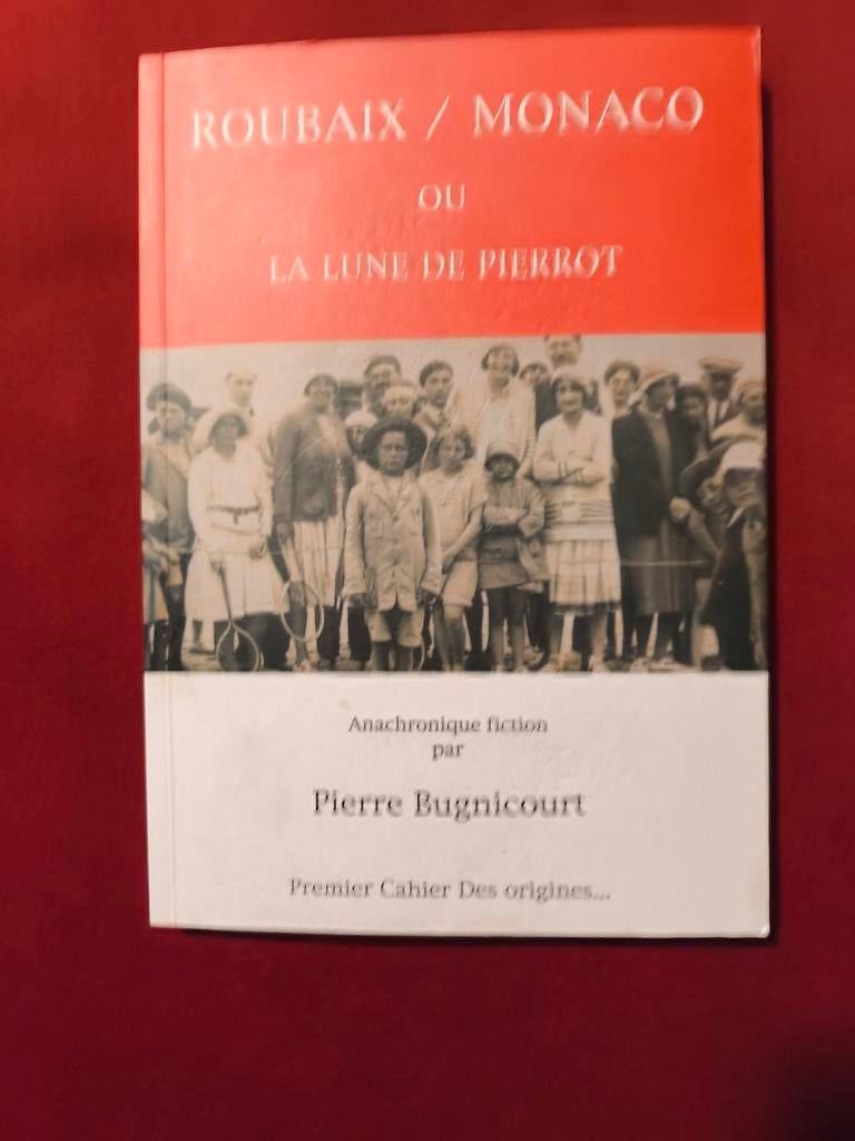 Livre De Pierre Bugnicourt ROUBAIX/MONACO LA LUNE DE PIERROT, Enlèvement ou Envoi, Autre, Neuf, Pierre Bugnicourt