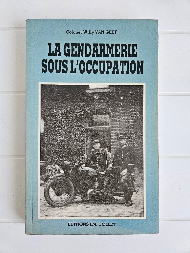 La Gendarmerie sous l'Occupation, Enlèvement ou Envoi, Col. Willy Van Geet, Deuxième Guerre mondiale, Utilisé