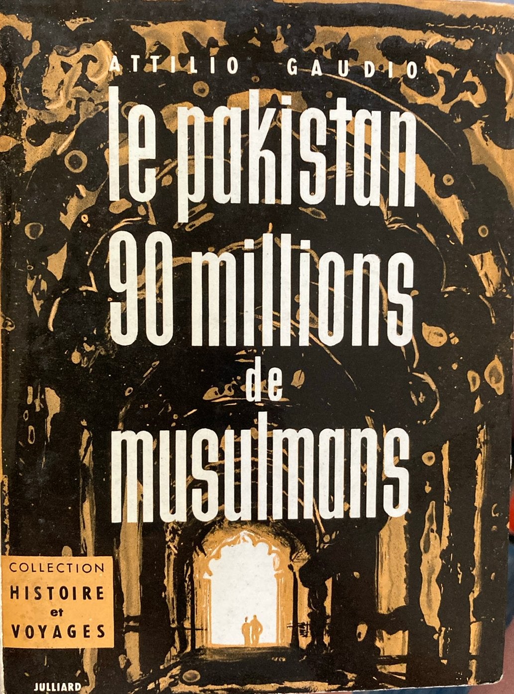 Attilio gaudio le Pakistan 90 millions de musulmans, Livres, Histoire mondiale, Enlèvement ou Envoi