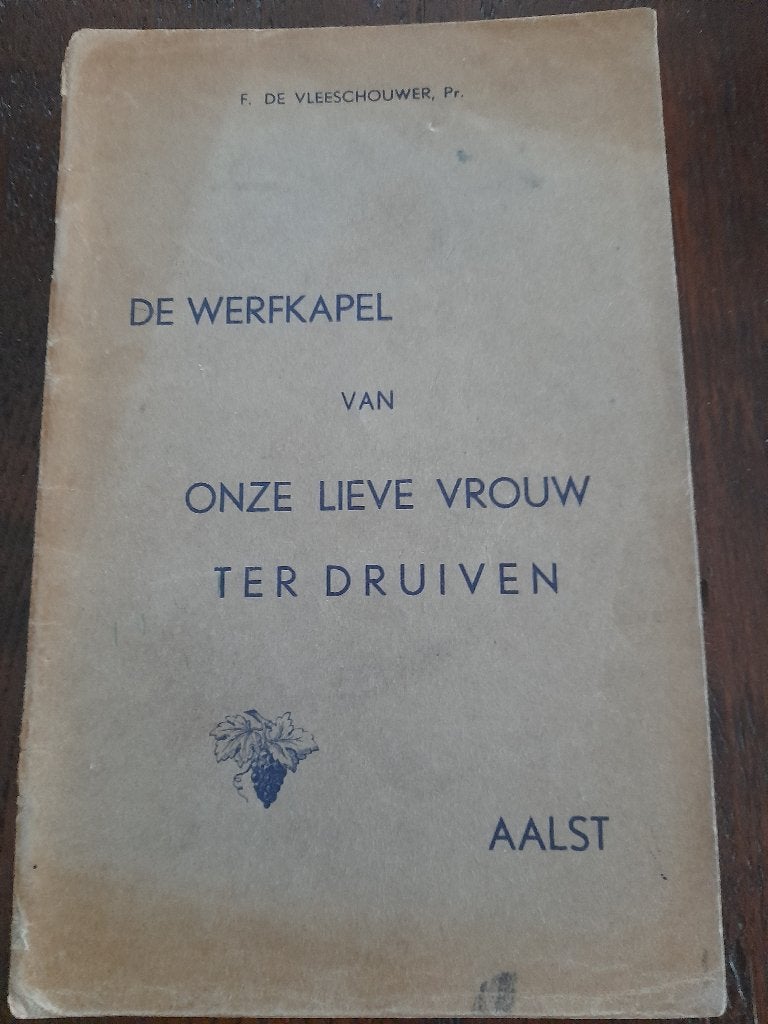 De werfkapel van Onze Lieve Vrouw Ter Druiven, 14e eeuw of eerder, F. De Vleeschouwer Pr, Ophalen, Gelezen