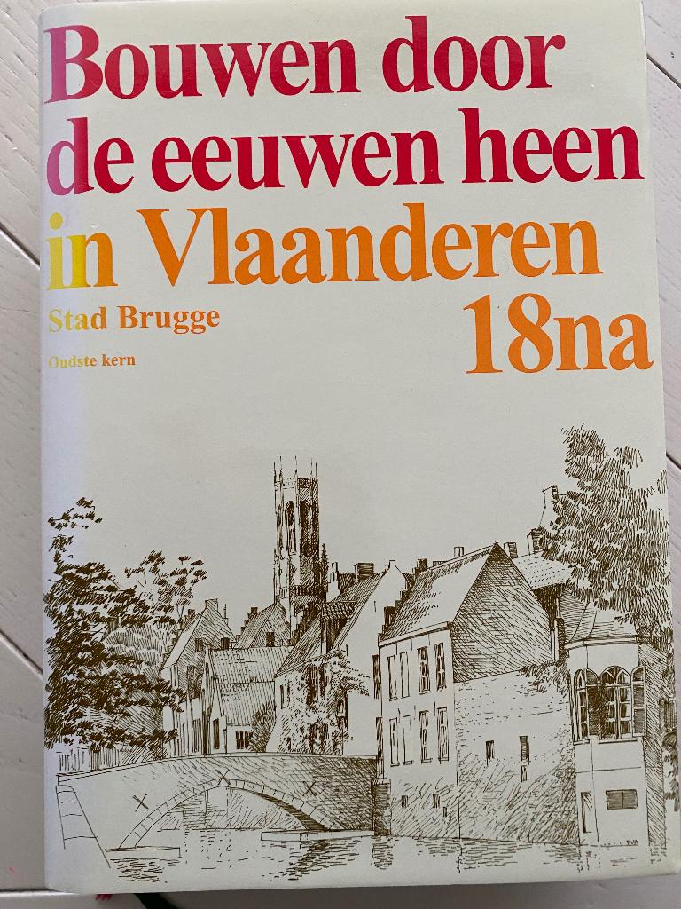 Bouwen door de eeuwen heen, Brugge, 18na, Boeken, Geschiedenis | Stad en Regio, Zo goed als nieuw, Ophalen of Verzenden