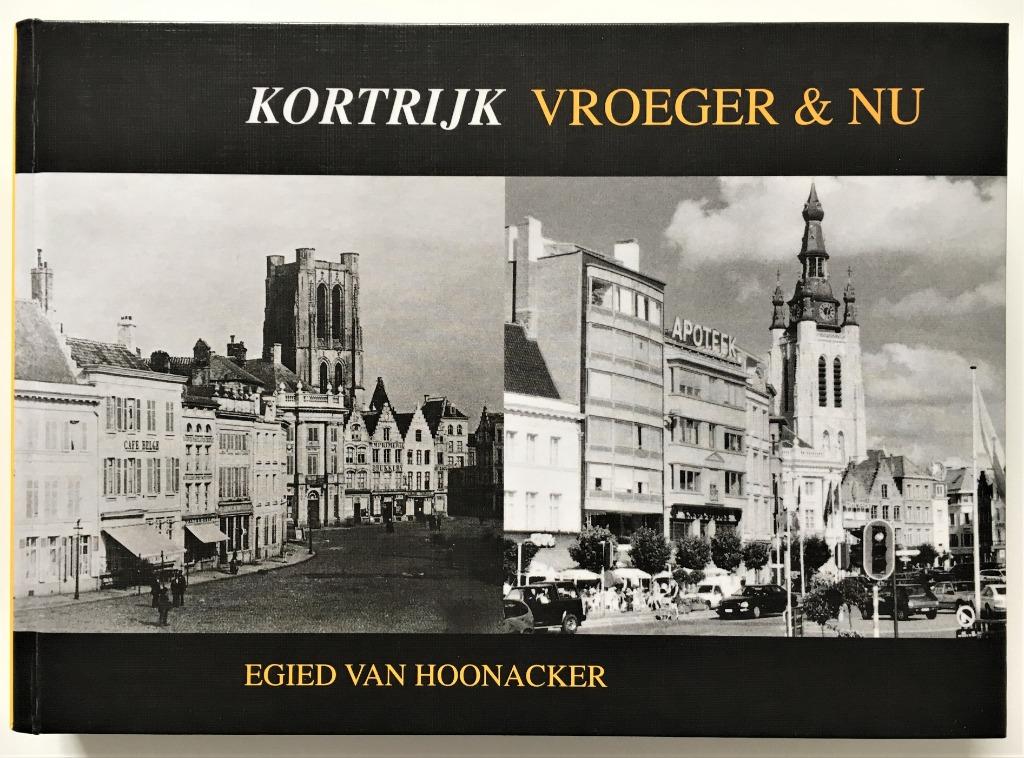 Kortrijk Vroeger & Nu | Egied Van Hoonacker, Enlèvement ou Envoi, Neuf