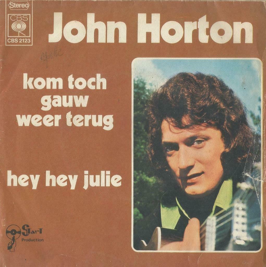John Horton – Kom toch gauw weer terug / hey hey Julie, En néerlandais, Enlèvement ou Envoi, Single, Utilisé